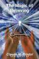 The Magic of Believing, Claude M. Bristol 