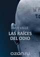 Las raices del odio, Amir Valle 