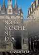 No Es Noche Ni Dia, Abelardo Perez Garcia 