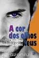 A cor dos olhos teus, Andrea Lopes 