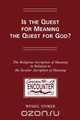 Is the Quest for Meaning the Quest for God? The Religious Ascription of Meaning in Relation to the Secular Ascription of Meaning, Wessel Stoker 