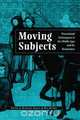 Moving Subjects, 