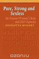 Pure, Strong and Sexless, Henrietta Mondry 