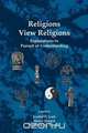 Religions View Religions. Explorations in Pursuit of Understanding., 
