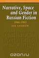 Narrative, Space and Gender in Russian Fiction, Joe Professor Andrew 