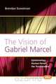 The Vision of Gabriel Marcel, Brendan Sweetman 