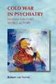 Cold War in Psychiatry, Robert Van Voren 