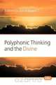 Polyphonic Thinking and the Divine, 