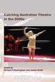 Catching Australian Theatre in the 2000s, 