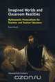 Imagined Worlds and Classroom Realities, Steve Shann 