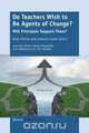 Do Teachers Wish to Be Agents of Change?, 