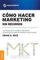 Como Hacer Marketing Sin Recursos, Craig Scott Rice 
