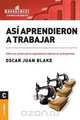 Asi aprendieron a trabajar, Oscar Juan Blake 