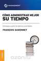 Como Administrar Mejor Su Tiempo, Francois Gamonnet 