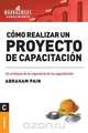 Como Realizar Un Proyecto de Capacitacion, Pain Abraham 