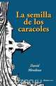 La Semilla de Los Caracoles, David Mendoza 