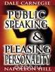 Public Speaking by Dale Carnegie (the author of How to Win Friends & Influence People) & Pleasing Personality by Napoleon Hill (the author of Think and Grow Rich), Dale Carnegie 