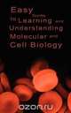 Easy Guide to Learning and Understanding Molecular and Cell Biology, Various 