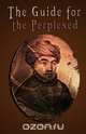 The Guide for the Perplexed [UNABRIDGED], Moses Maimonides 
