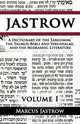 A Dictionary of the Targumim, the Talmud Babli and Yerushalmi, and the Midrashic Literature, Volume I, Marcus Jastrow 