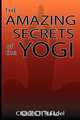 The Amazing Secrets of the Yogi, Charles F. Haanel 