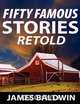Fifty Famous Stories Retold, James Baldwin 