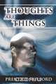 Thoughts Are Things, Prentice Mulford 