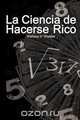 La Ciencia de Hacerse Rico / The Science of Getting Rich, Wallace D. Wattles 