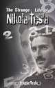 The Strange Life of Nikola Tesla, Nikola Tesla 