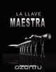 La Llave Maestra / The Master Key System by Charles F. Haanel, Charles F. Haanel 