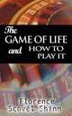 The Game of Life and How to Play It, Florence Scovel Shinn 