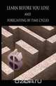 Learn before you lose AND forecasting by time cycles, W. D. Gann 
