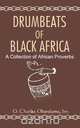 Drumbeats of Black Africa. A Collection of African Proverbs, 