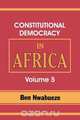 Constitutional Democracy in Africa. Vol. 5. the Return of Africa to Constitutional Democracy, Ben Nwabueze 