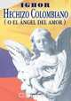 Hechizo Colombiano (O El Angel del Amor), Ighor 
