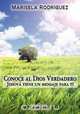 Conoce Al Dios Verdadero, Marisela Rodrguez 