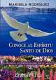 Conoce Al Espiritu Santo de Dios - El Espiritu de Jehova Quiere Ser Tu Amigo, Marisela Rodriguez 