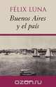 Buenos Aires y el Pais, Felix Luna 