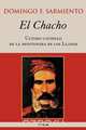 El Chacho - Ultimo caudillo de la montonera de los llanos, Domingo F. Sarmiento 