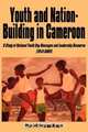 Youth and Nation-Building in Cameroon, Churchill Ewumbue-Monono 