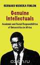 Genuine Intellectuals. Academic and Social Responsibilities of Universities in Africa, Bernard Nsokika Fonlon 