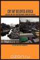 Cry my Beloved Africa. Essays on the Postcolonial Aura in Africa, Peter Wuteh Vakunta 