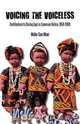 Voicing the Voiceless. Contributions to Closing Gaps in Cameroon History, 1958-2009, Walter Gam Nkwi 