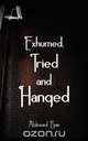 Exhumed, Tried and Hanged, Charles Alobwed