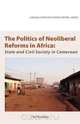 The Politics of Neoliberal Reforms in Africa. State and civil society in Cameroon, Piet Konings 