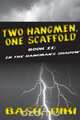 Two Hangmen, One Scaffold Book II. In The Hangman