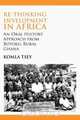 Re-thinking Development in Africa. An Oral History Approach from Botoku, Rural Ghana, Komla Tsey 