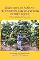 Economics of Banana Production and Marketing in the Tropics. A Case Study of Cameroon, Esendugue Gregory Fonsah 