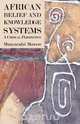 African Belief and Knowledge Systems. A Critical Perspective, Munyaradzi Mawere 