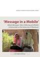 Message in a Mobile. Mixed-Messages, Tales of Missing and Mobile Communities at the University of Khartoum, Siri Lamoureaux 